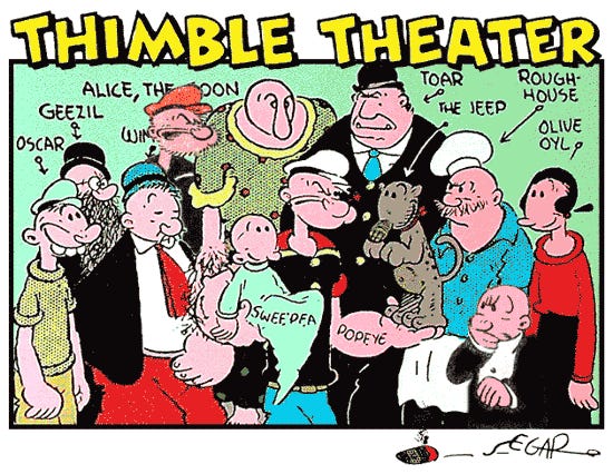 The comic strip "Thimble Theatre" by E.C. Segar starred Popeye the Sailor.
